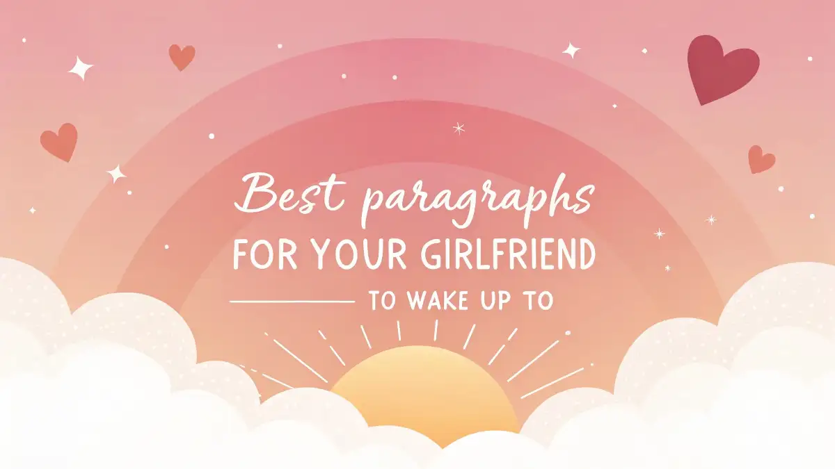 Best Paragraphs for Your Girlfriend to Wake Up To